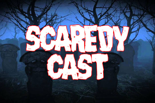 Scaredycast