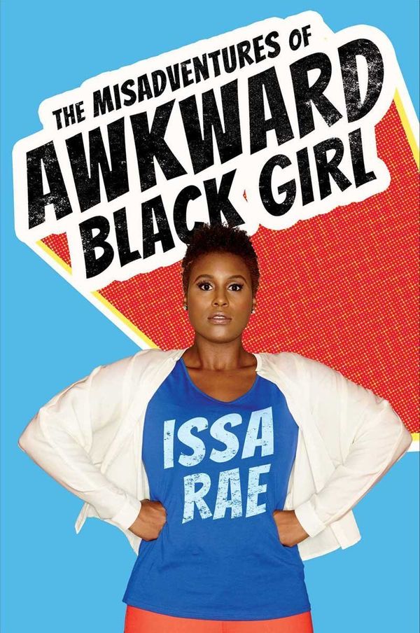 'The Misadventures of Awkward Black Girl' by Issa Rae